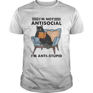 Black Cat Im Not Antisocial Im Antistupid Shirt